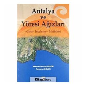 ANTALYA VE YÖRESİ AĞIZLARI GİRİŞ - İNCELEME - METINLER - MEHMET DURSUN ERDEM;RAMAZAN BÖLÜK