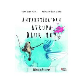 Antarktika'dan Avrupa Olur Mu Özlem Dilber