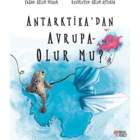 Antarktika'dan Avrupa Olur Mu Özlem Dilber