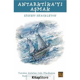 Antarktika’yı Aşmak - Ernest Shackleton