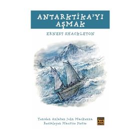 Antarktika’yı Aşmak - Ernest Shackleton