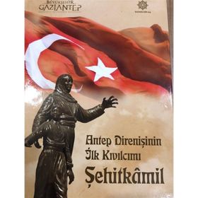 Antep Direnişinin İlk Kıvılcımı Şehitkamil - Halil İbrahim Yakar