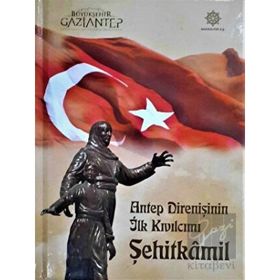 Antep Direnişinin İlk Kıvılcımı Şehitkamil - Halil İbrahim Yakar