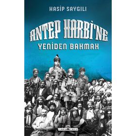 Antep Harbi'ne Yan Bakmak Timaş Tarih