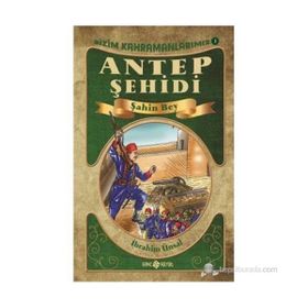 ANTEP ŞEHIDI ŞAHIN BEY - İBRAHIM ÜNSAL