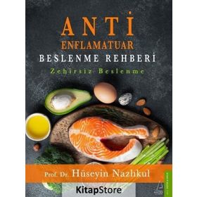 Anti Enflamatuar Beslenme Rehberi - Zehirsiz Beslenme - Prof. Dr. Hüseyin Nazlıkul