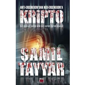Anti-Ergenekon’dan Neo-Ergenekon’a Kripto - Şamil Tayyar