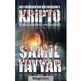 Anti-Ergenekon’dan Neo-Ergenekon’a Kripto - Şamil Tayyar