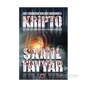 Anti-Ergenekon’dan Neo-Ergenekon’a Kripto - Şamil Tayyar