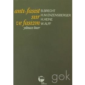 Anti - Faşist Şiir ve Faşizm - Yılmaz Öner H. Heine Berthold Brecht W. Alff H. M. Enzensberger