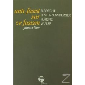 Anti - Faşist Şiir ve Faşizm - Yılmaz Öner H. Heine Berthold Brecht W. Alff H. M. Enzensberger