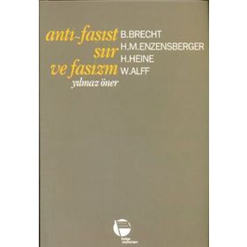 Anti - Faşist Şiir ve Faşizm - Yılmaz Öner H. Heine Berthold Brecht W. Alff H. M. Enzensberger