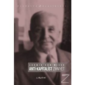 ANTI KAPITALIST ZIHNIYET - LUDWIG VON MISES