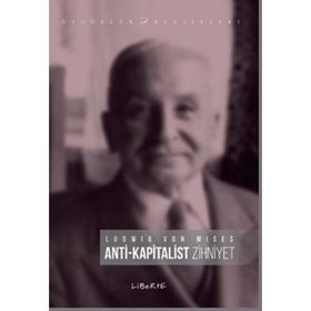 ANTI KAPITALIST ZIHNIYET - LUDWIG VON MISES