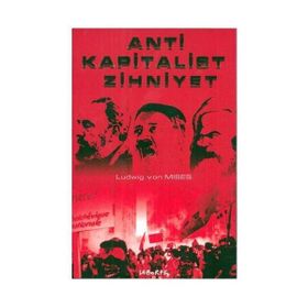 ANTI KAPITALIST ZIHNIYET - LUDWIG VON MISES