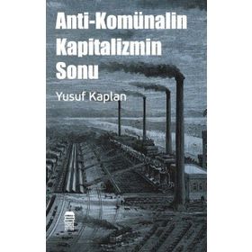 Anti-Komünalin Kapitalizmin Sonu Yusuf Kaplan