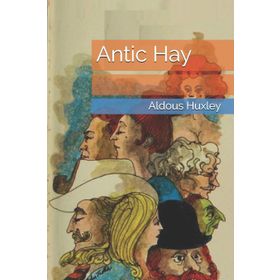 Antic Hay - Aldous Huxley