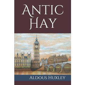 Antic Hay - Aldous Huxley