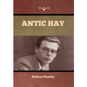 Antic Hay - Aldous Huxley