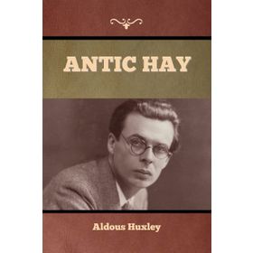 Antic Hay - Aldous Huxley