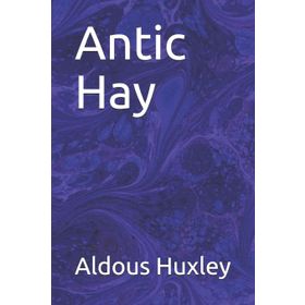 Antic Hay - Aldous Huxley