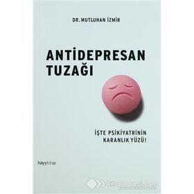 ANTIDEPRESAN TUZAĞI İŞTE PSIKIYATRININ KARANLIK YÜZÜ! - MUTLUHAN İZMIR
