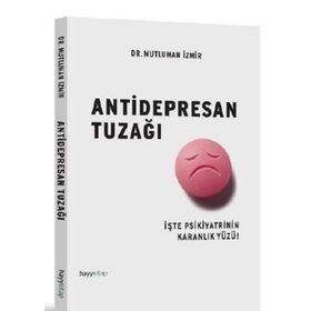 ANTIDEPRESAN TUZAĞI İŞTE PSIKIYATRININ KARANLIK YÜZÜ! - MUTLUHAN İZMIR