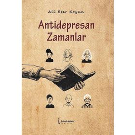 Antidepresan Zamanlar - Ali Eser Koyun