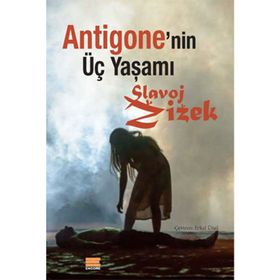 Antigone’nin Üç Yaşamı - Slavoj Zizek