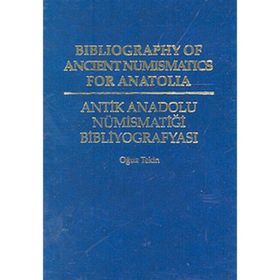 ANTIK ANADOLU NÜMİSMATİĞİ BİBLİYOGRAFYASI - OĞUZ TEKIN