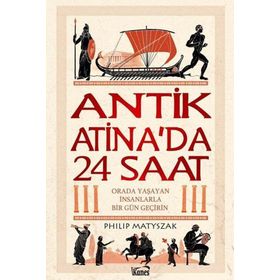 Antik Atinada 24 Saat Philip Matyszak Kanes Yayınları