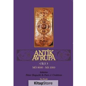 Antik Avrupa Cilt 3 - Peter Bogucki Pam J. Crabtree