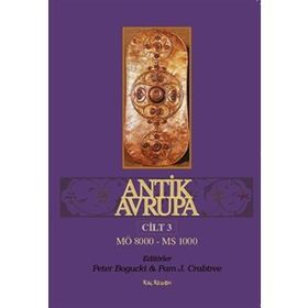 Antik Avrupa Cilt 3 - Peter Bogucki Pam J. Crabtree