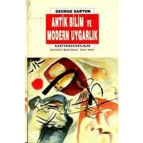 Antik Bilim ve Modern Uygarlık - George Sarton