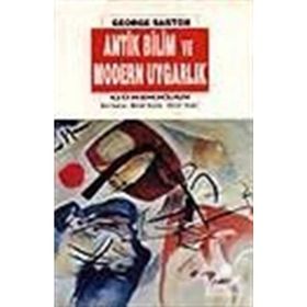 Antik Bilim ve Modern Uygarlık - George Sarton
