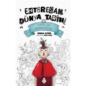 Antik Çağ Medeniyetleri - Enteresan Dünya Tarihi 1 - Zehra Aygül - Uğurböceği Yayınları