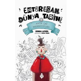 Antik Çağ Medeniyetleri - Enteresan Dünya Tarihi 1 - Zehra Aygül - Uğurböceği Yayınları