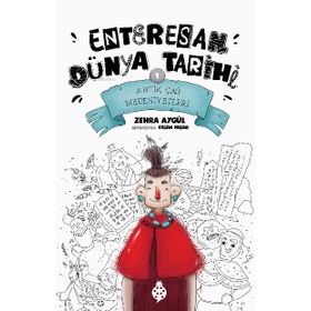 Antik Çağ Medeniyetleri - Enteresan Dünya Tarihi 1 - Zehra Aygül - Uğurböceği Yayınları