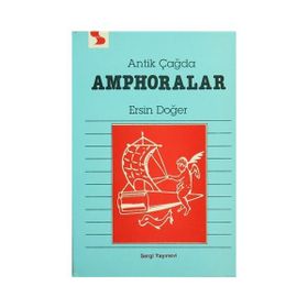 Antik Çağda Amphoralar - Ersin Doğer