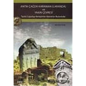 ANTIK ÇAĞDA KARAMAN (LARANDA) VE YAKIN ÇEVRESİ TARIHI COĞRAFYA-YERLEŞİMLER-KALINTILAR-BULUNTULAR - MEHMET KURT