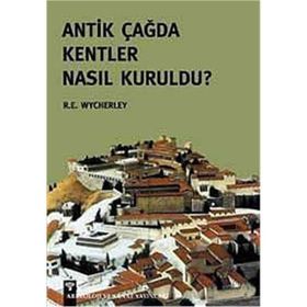 ANTIK ÇAĞ'DA KENTLER NASIL KURULDU? - R. E. WYCHERLEY