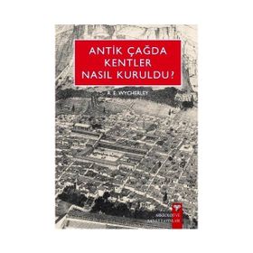 ANTIK ÇAĞ'DA KENTLER NASIL KURULDU? - R. E. WYCHERLEY