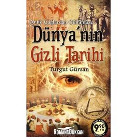 ANTIK ÇAĞLARDAN GÜNÜMÜZE DÜNYA'NIN GIZLI TARIHI - TURGUT GÜRSAN