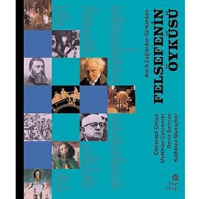 Antik Çağlardan Günümüze - Felsefenin Öyküsü - Christoph Delius Kathleen Wünscher Deniz Sertcan Matthias Gatzmeier
