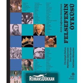 Antik Çağlardan Günümüze - Felsefenin Öyküsü - Christoph Delius Kathleen Wünscher Deniz Sertcan Matthias Gatzmeier