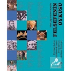 Antik Çağlardan Günümüze - Felsefenin Öyküsü - Christoph Delius Kathleen Wünscher Deniz Sertcan Matthias Gatzmeier