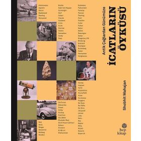 Antik Çağlardan Günümüze İcatların Öyküsü - Ciltli - Shobhit Mahajan