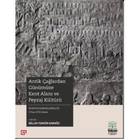 Antik Çağlardan Günümüze Kent Alanı ve Peyzaj Kültürü-Koç Üniversitesi Yayınları