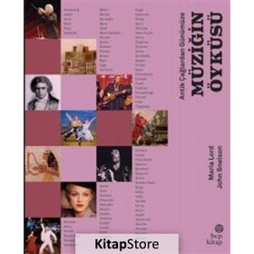 Antik Çağlardan Günümüze: Müziğin Öyküsü - Maria Lord - John Snelson
