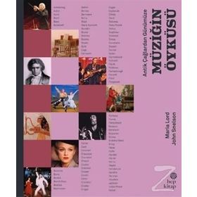 Antik Çağlardan Günümüze: Müziğin Öyküsü - Maria Lord - John Snelson